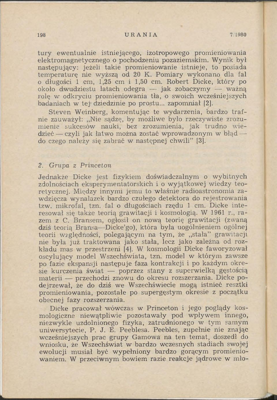 Robert Dicke, który po około dwudziestu latach odegra jak zobaczymy ważną rolę w odkryciu prom ieniow ania tła, o swoich wcześniejszych badaniach w tej dziedzinie po prostu.