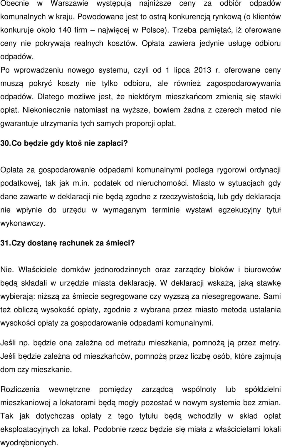 oferowane ceny muszą pokryć koszty nie tylko odbioru, ale również zagospodarowywania odpadów. Dlatego możliwe jest, że niektórym mieszkańcom zmienią się stawki opłat.