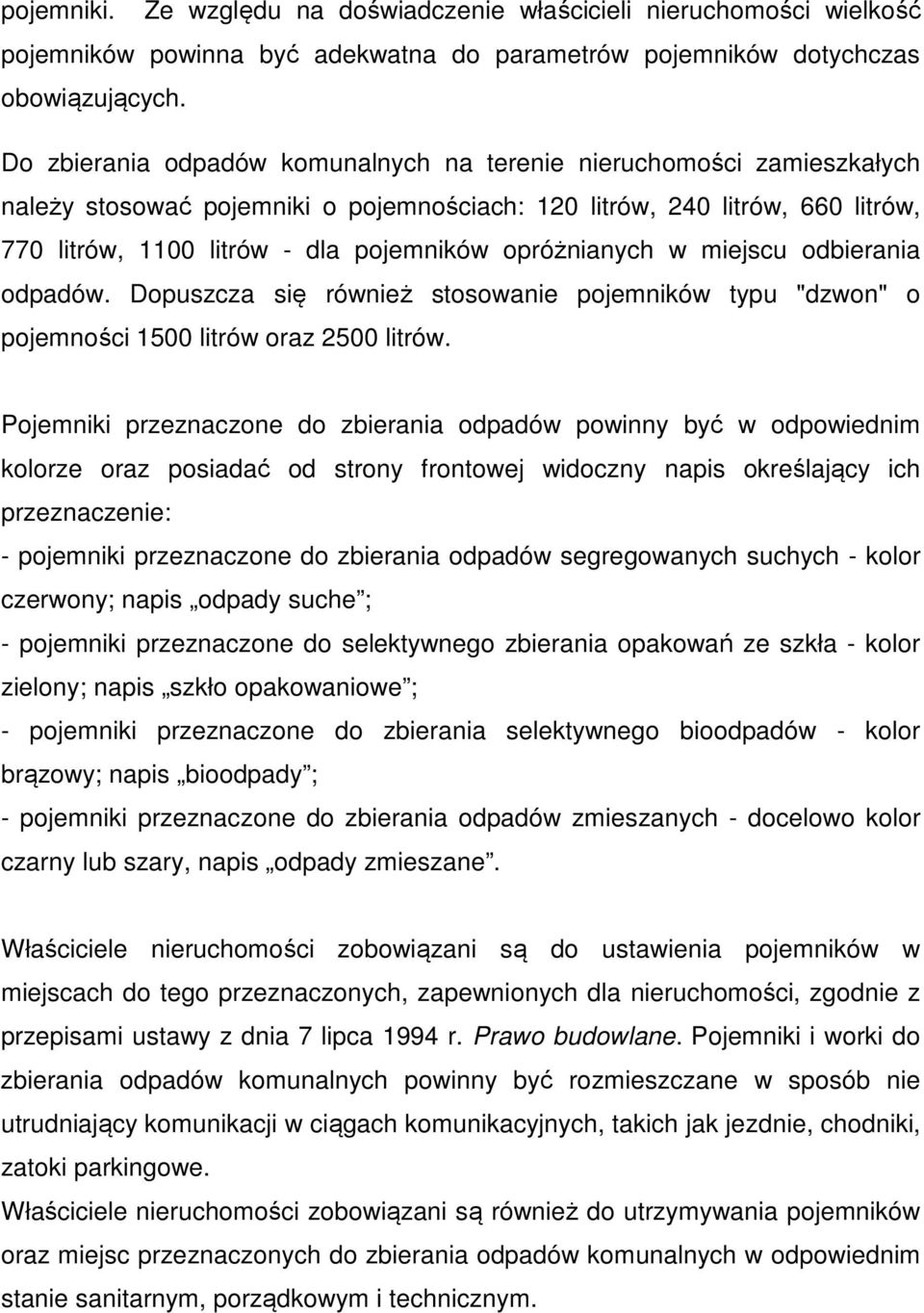 opróżnianych w miejscu odbierania odpadów. Dopuszcza się również stosowanie pojemników typu "dzwon" o pojemności 1500 litrów oraz 2500 litrów.