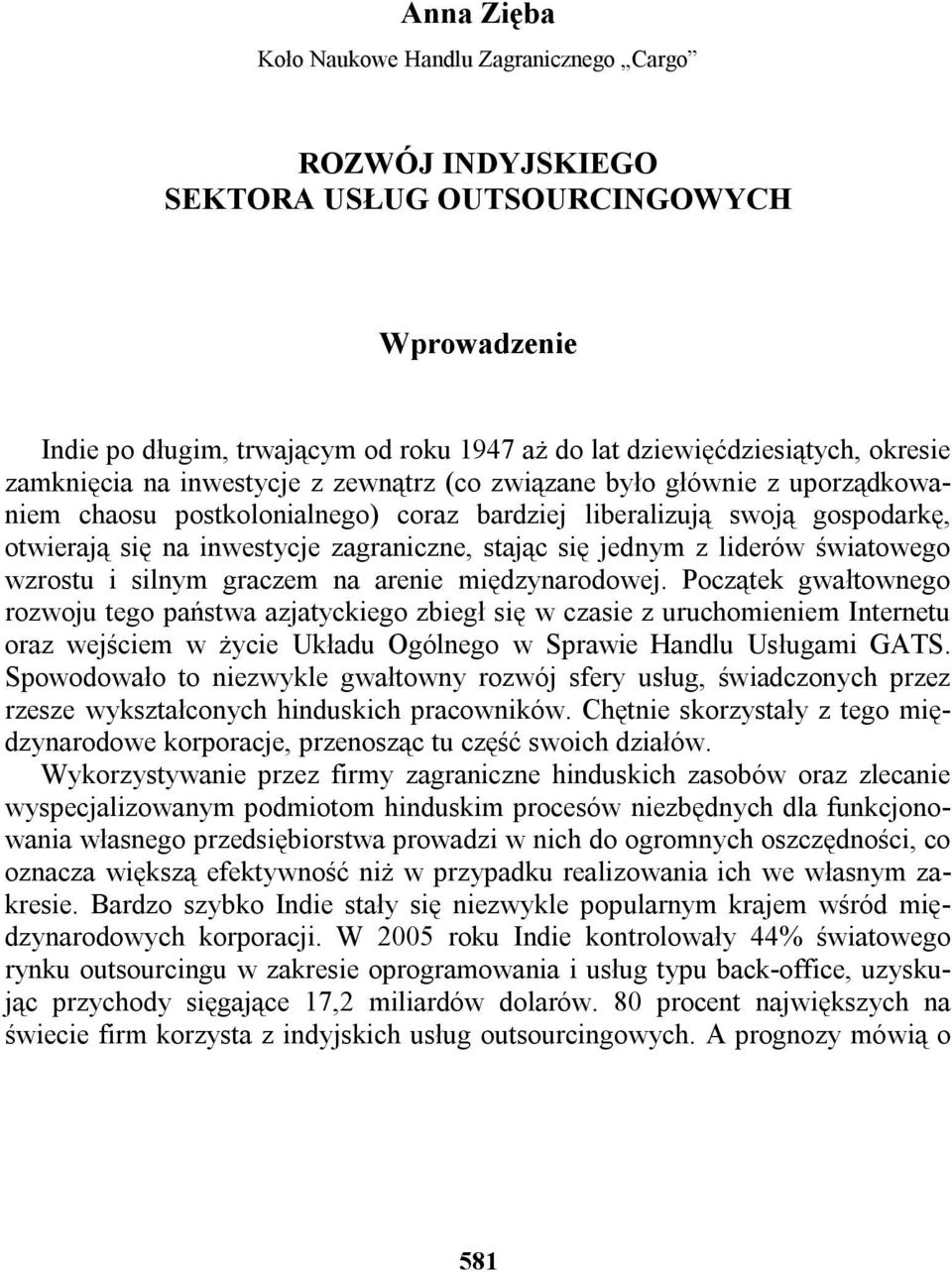 się jednym z liderów światowego wzrostu i silnym graczem na arenie międzynarodowej.
