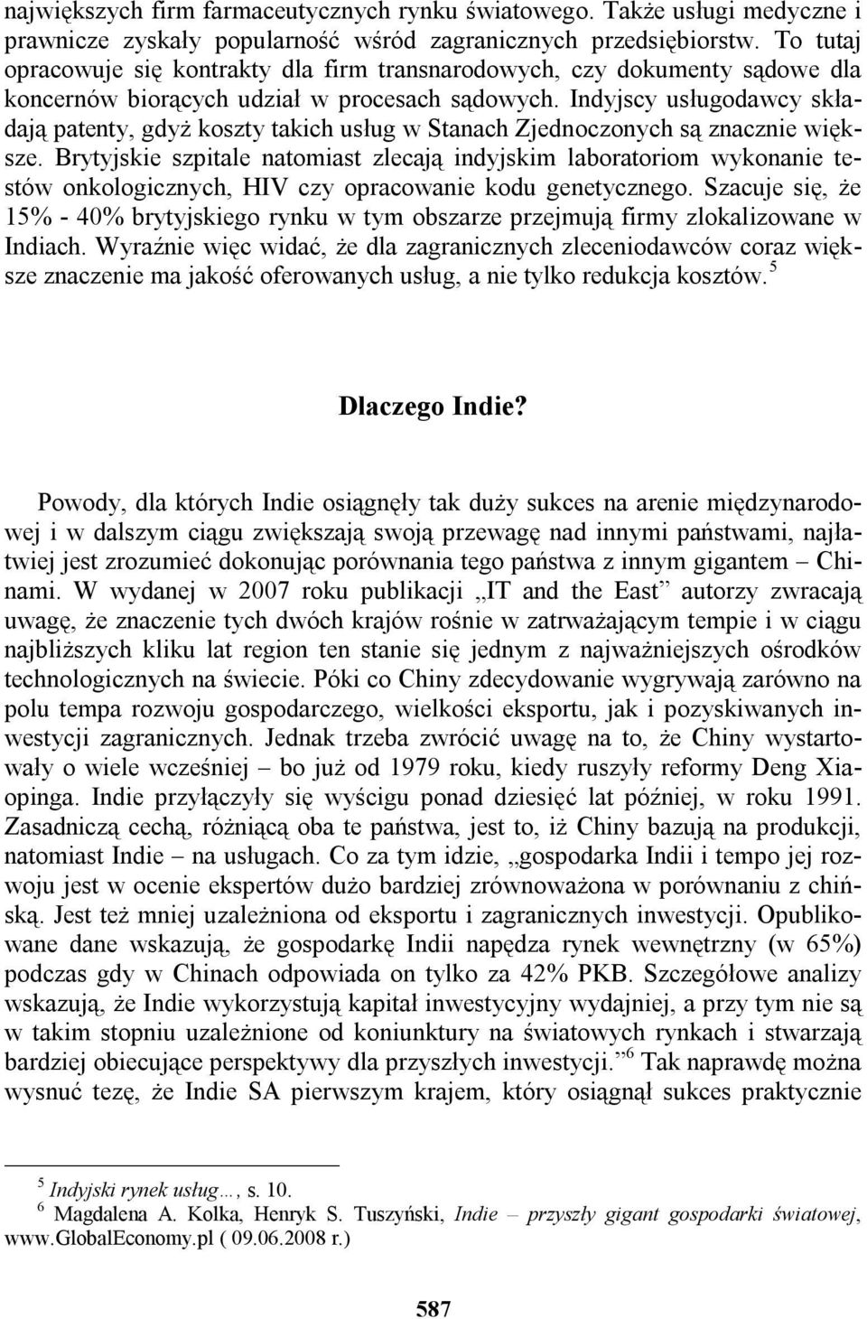 Indyjscy usługodawcy składają patenty, gdyż koszty takich usług w Stanach Zjednoczonych są znacznie większe.