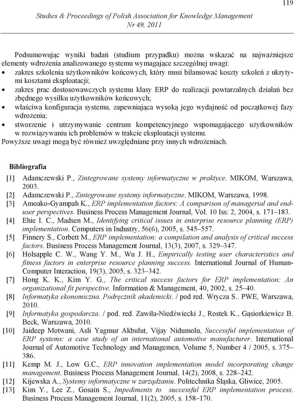 realizacji powtarzalnych działa bez zb dnego wysiłku u ytkowników ko cowych; wła ciwa konfiguracja systemu, zapewniaj ca wysok jego wydajno od pocz tkowej fazy wdro enia; stworzenie i utrzymywanie