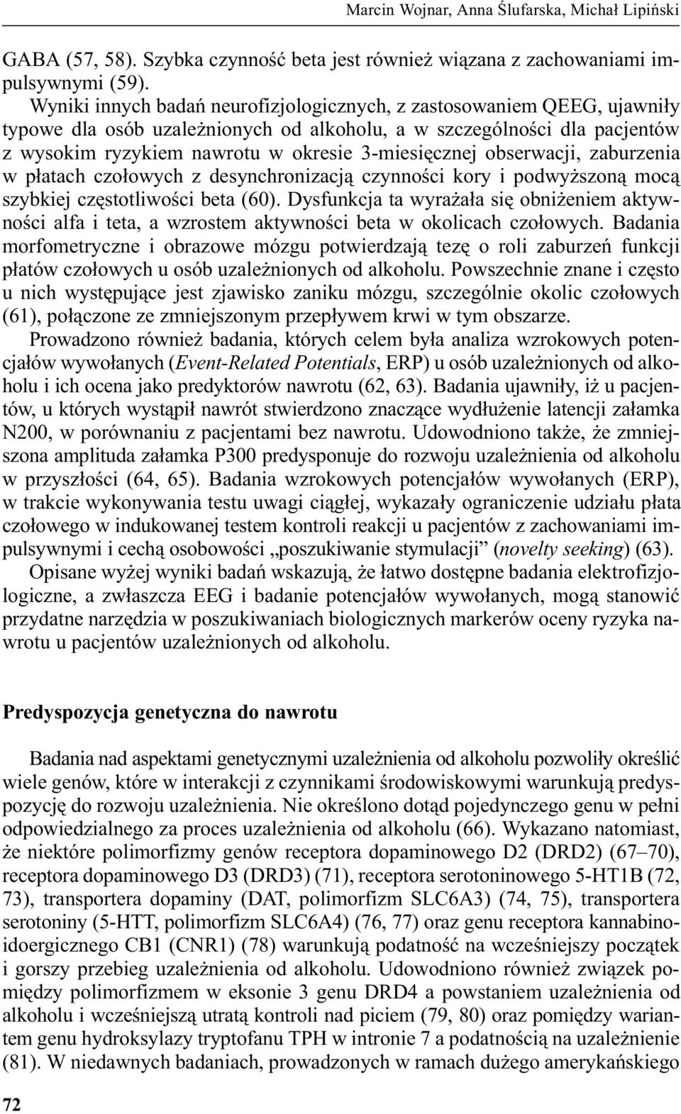 obserwacji, zaburzenia w p³atach czo³owych z desynchronizacj¹ czynnoœci kory i podwy szon¹ moc¹ szybkiej czêstotliwoœci beta (60).