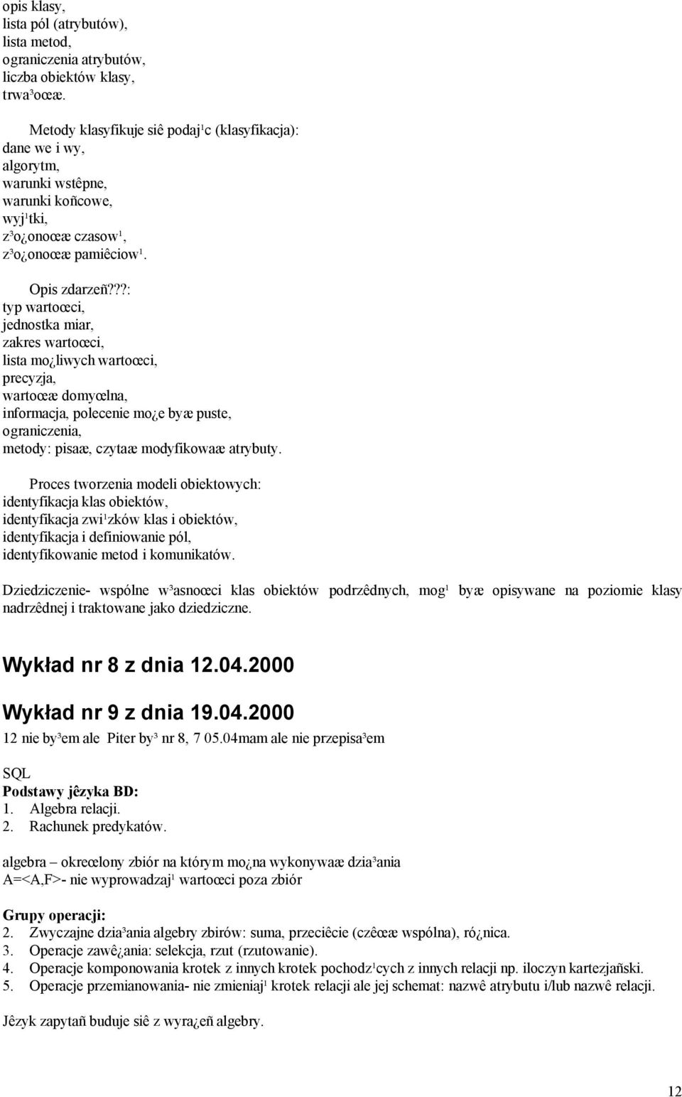 ??: typ wartoœci, jednostka miar, zakres wartoœci, lista mo liwych wartoœci, precyzja, wartoœæ domyœlna, informacja, polecenie mo e byæ puste, ograniczenia, metody: pisaæ, czytaæ modyfikowaæ atrybuty.