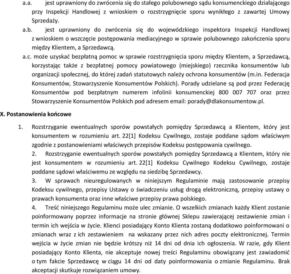 jest uprawniony do zwrócenia się do wojewódzkiego inspektora Inspekcji Handlowej z wnioskiem o wszczęcie postępowania mediacyjnego w sprawie polubownego zakończenia sporu między Klientem, a