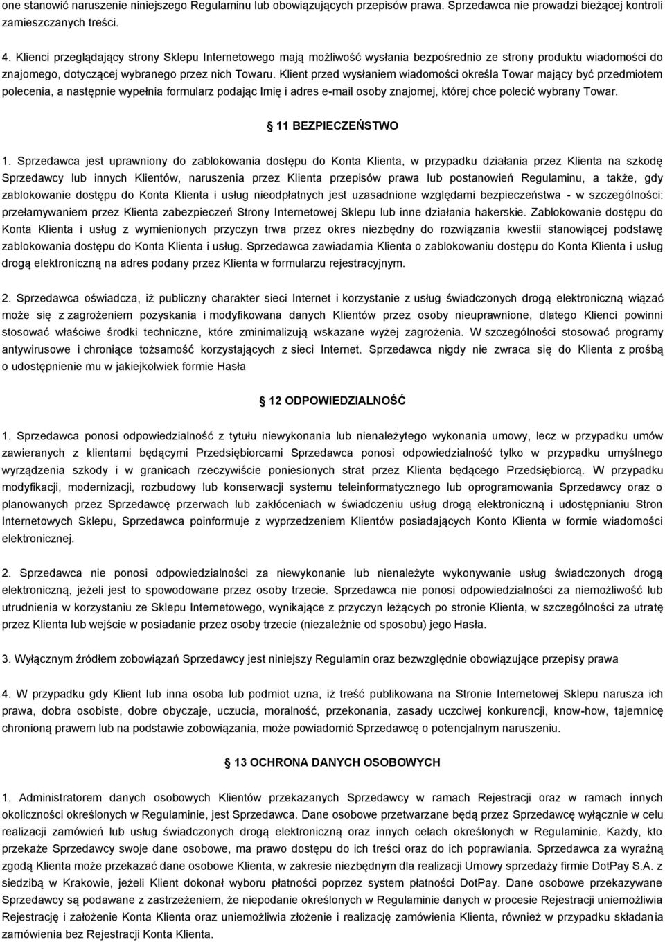 Klient przed wysłaniem wiadomości określa Towar mający być przedmiotem polecenia, a następnie wypełnia formularz podając Imię i adres e-mail osoby znajomej, której chce polecić wybrany Towar.