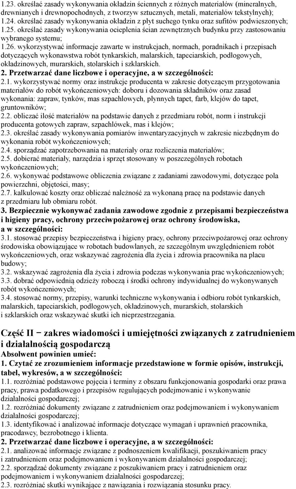 wykorzystywać informacje zawarte w instrukcjach, normach, poradnikach i przepisach dotyczących wykonawstwa robót tynkarskich, malarskich, tapeciarskich, podłogowych, okładzinowych, murarskich,