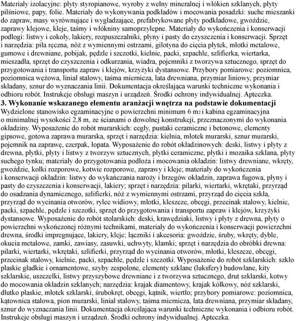 włókniny samoprzylepne. Materiały do wykończenia i konserwacji podłogi: listwy i cokoły, lakiery, rozpuszczalniki, płyny i pasty do czyszczenia i konserwacji.