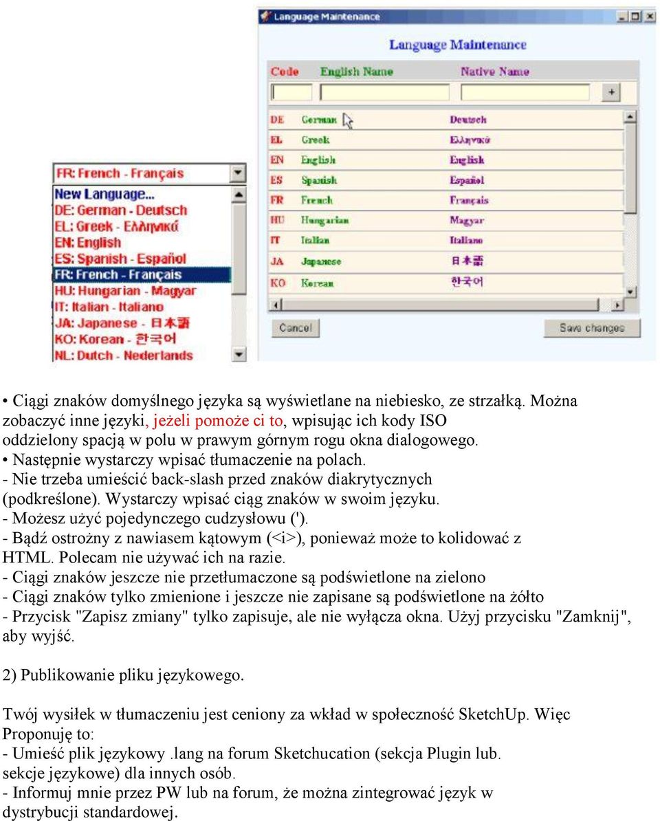 - Nie trzeba umieścić back-slash przed znaków diakrytycznych (podkreślone). Wystarczy wpisać ciąg znaków w swoim języku. - Możesz użyć pojedynczego cudzysłowu (').