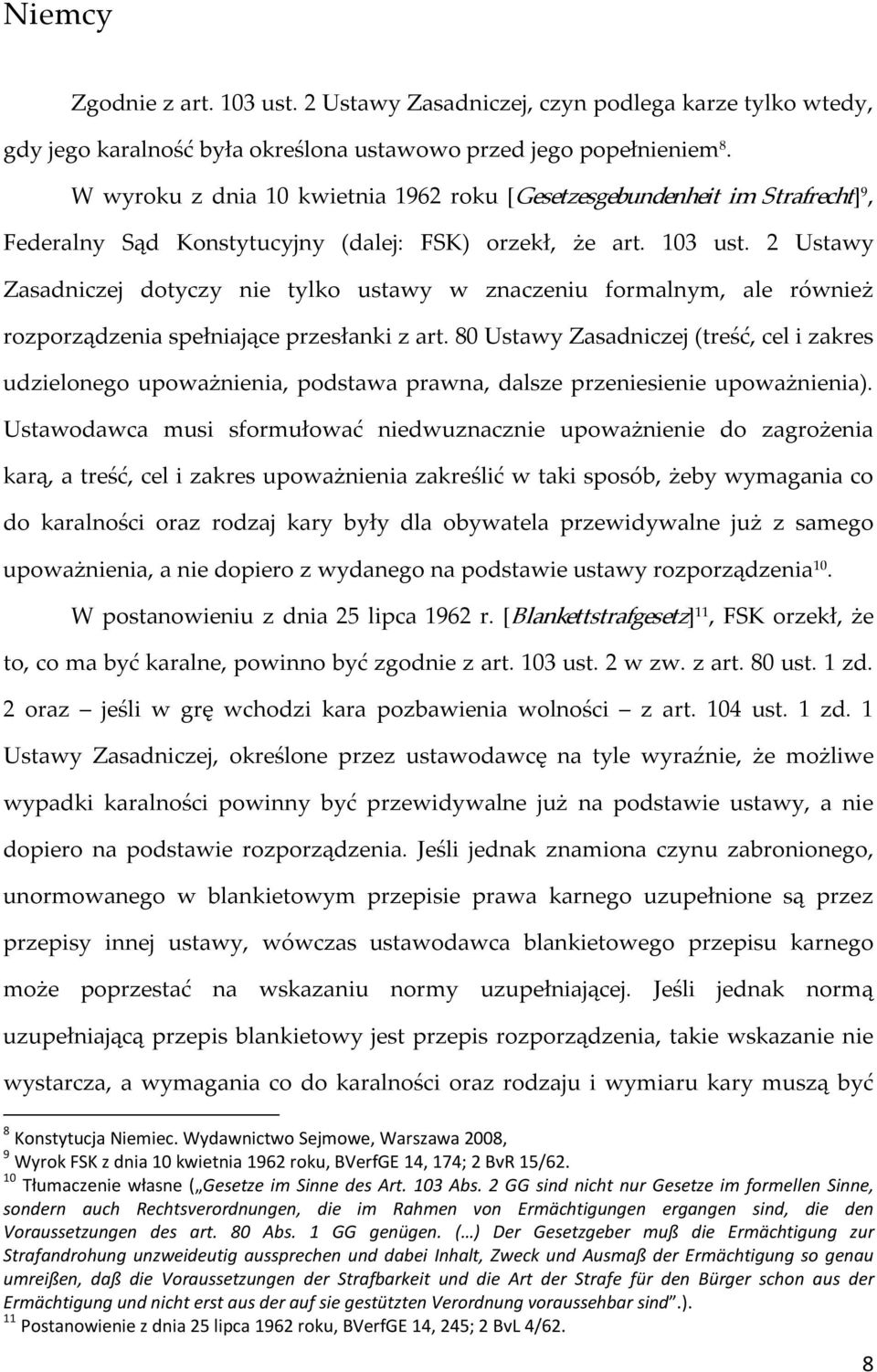 2 Ustawy Zasadniczej dotyczy nie tylko ustawy w znaczeniu formalnym, ale również rozporządzenia spełniające przesłanki z art.