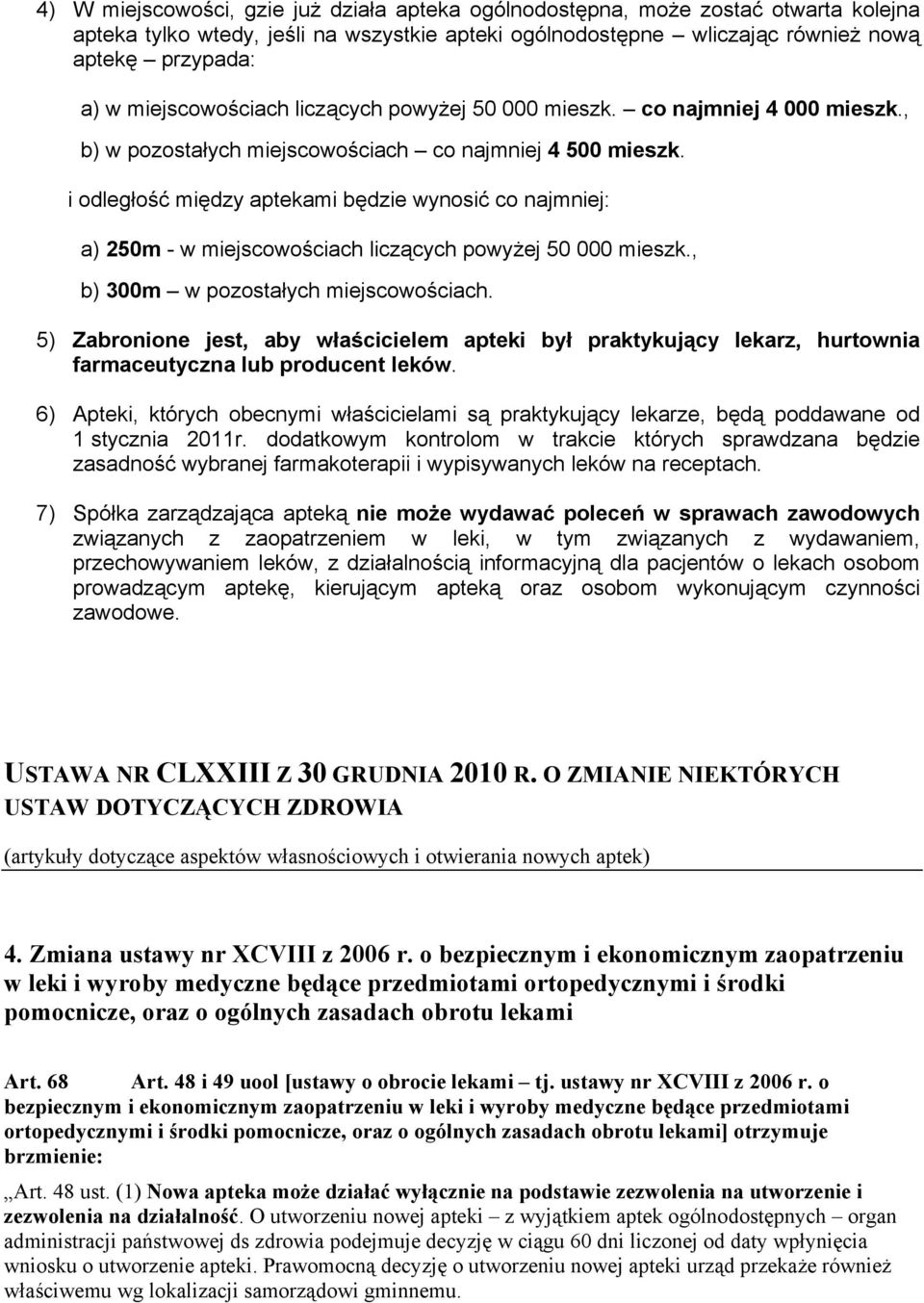 i odległość między aptekami będzie wynosić co najmniej: a) 250m - w miejscowościach liczących powyżej 50 000 mieszk., b) 300m w pozostałych miejscowościach.