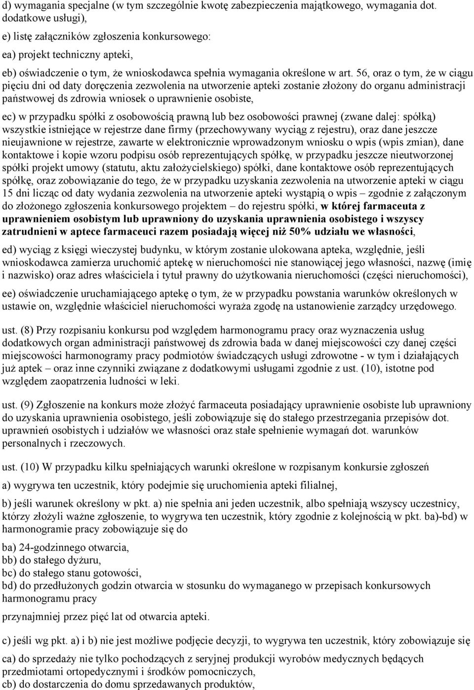 56, oraz o tym, że w ciągu pięciu dni od daty doręczenia zezwolenia na utworzenie apteki zostanie złożony do organu administracji państwowej ds zdrowia wniosek o uprawnienie osobiste, ec) w przypadku