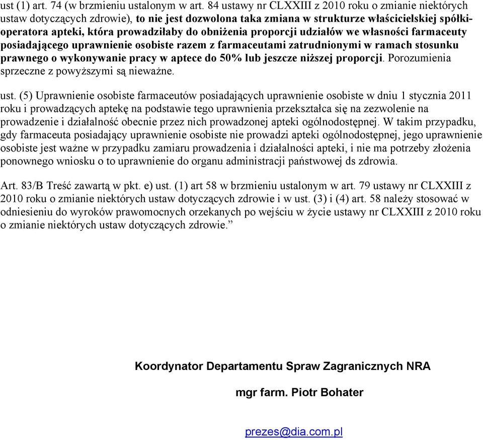 obniżenia proporcji udziałów we własności farmaceuty posiadającego uprawnienie osobiste razem z farmaceutami zatrudnionymi w ramach stosunku prawnego o wykonywanie pracy w aptece do 50% lub jeszcze