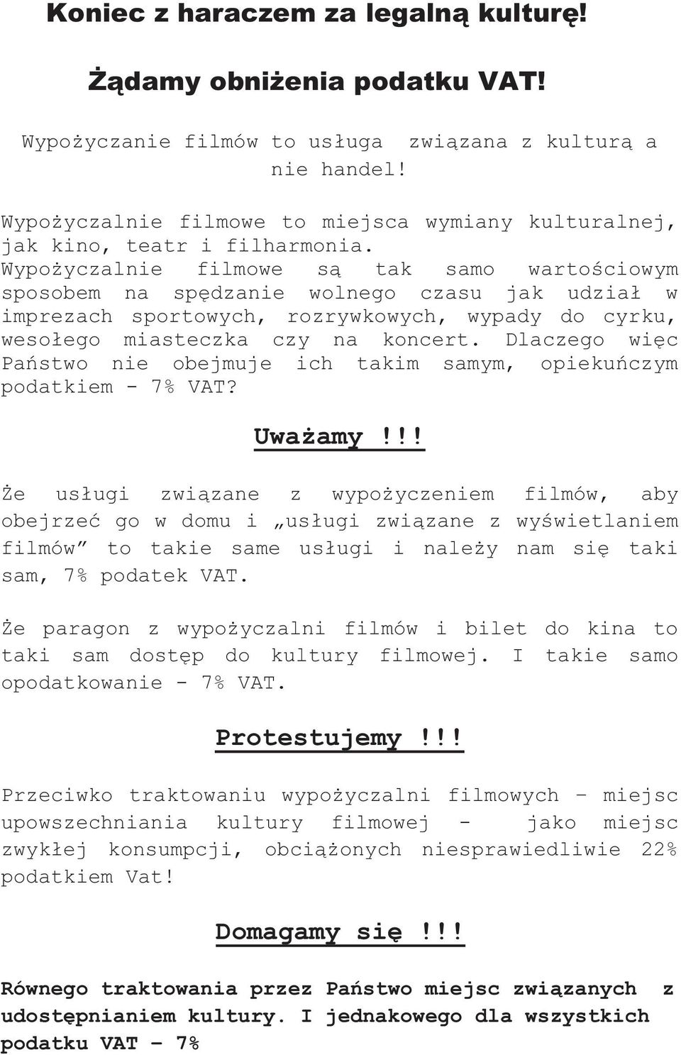 Wypożyczalnie filmowe są tak samo wartościowym sposobem na spędzanie wolnego czasu jak udział w imprezach sportowych, rozrywkowych, wypady do cyrku, wesołego miasteczka czy na koncert.