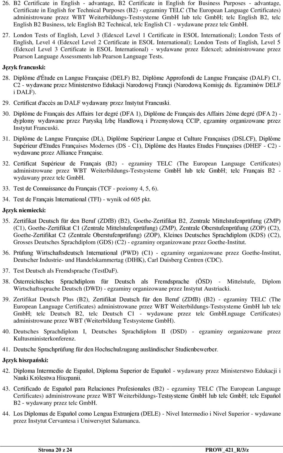 27. London Tests of English, Level 3 (Edexcel Level 1 Certificate in ESOL International); London Tests of English, Level 4 (Edexcel Level 2 Certificate in ESOL International); London Tests of