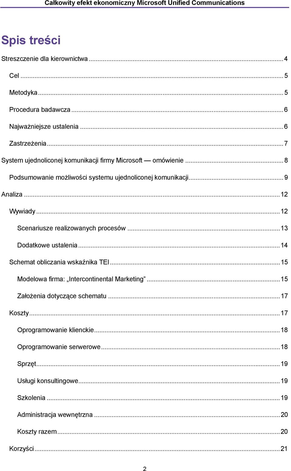 ..12 Scenariusze realizowanych procesów...13 Dodatkowe ustalenia...14 Schemat obliczania wskaźnika TEI...15 Modelowa firma: Intercontinental Marketing.