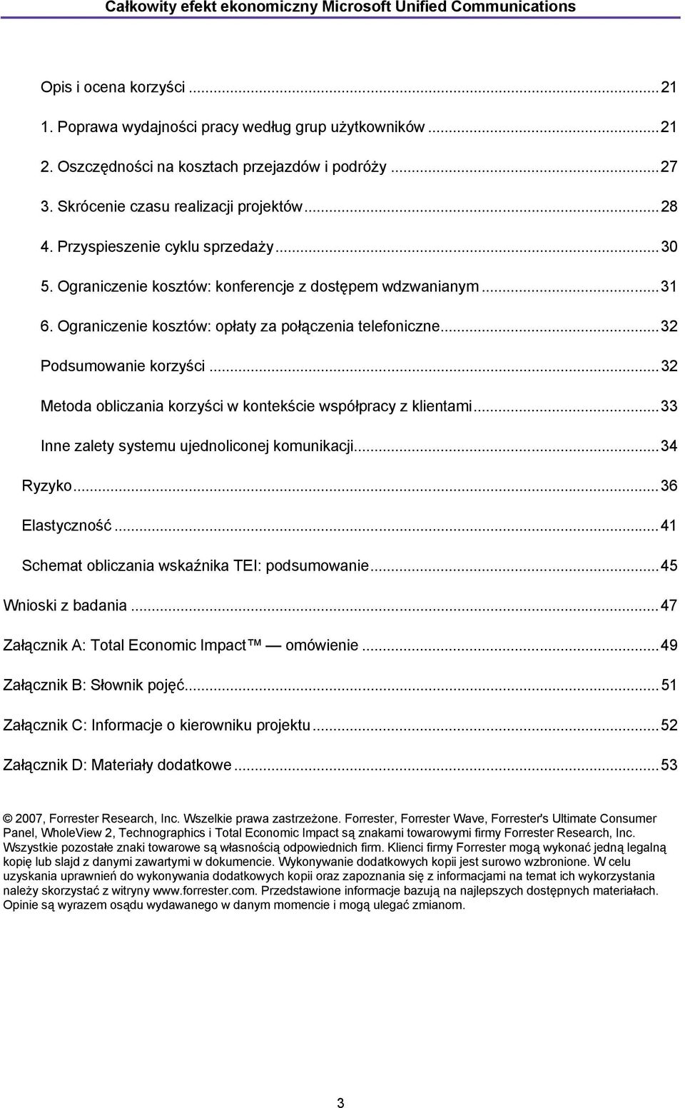 ..32 Metoda obliczania korzyści w kontekście współpracy z klientami...33 Inne zalety systemu ujednoliconej komunikacji...34 Ryzyko...36 Elastyczność...41 Schemat obliczania wskaźnika TEI: podsumowanie.