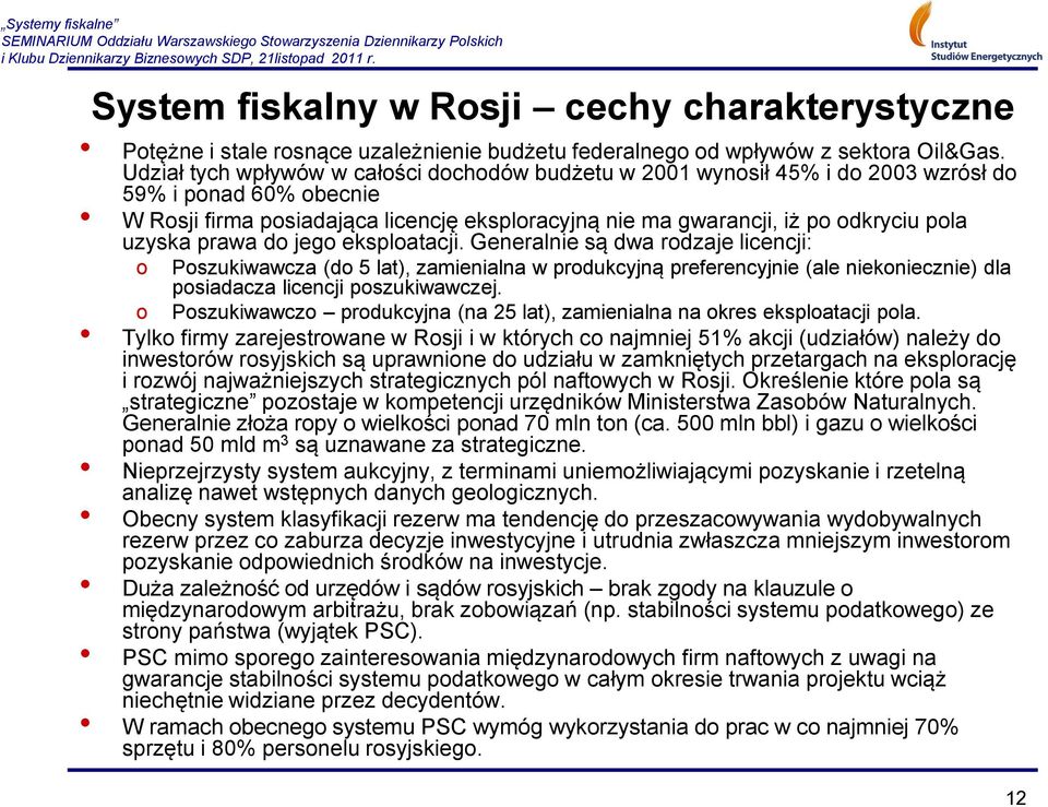 uzyska prawa do jego eksploatacji. Generalnie są dwa rodzaje licencji: o Poszukiwawcza (do 5 lat), zamienialna w produkcyjną preferencyjnie (ale niekoniecznie) dla posiadacza licencji poszukiwawczej.