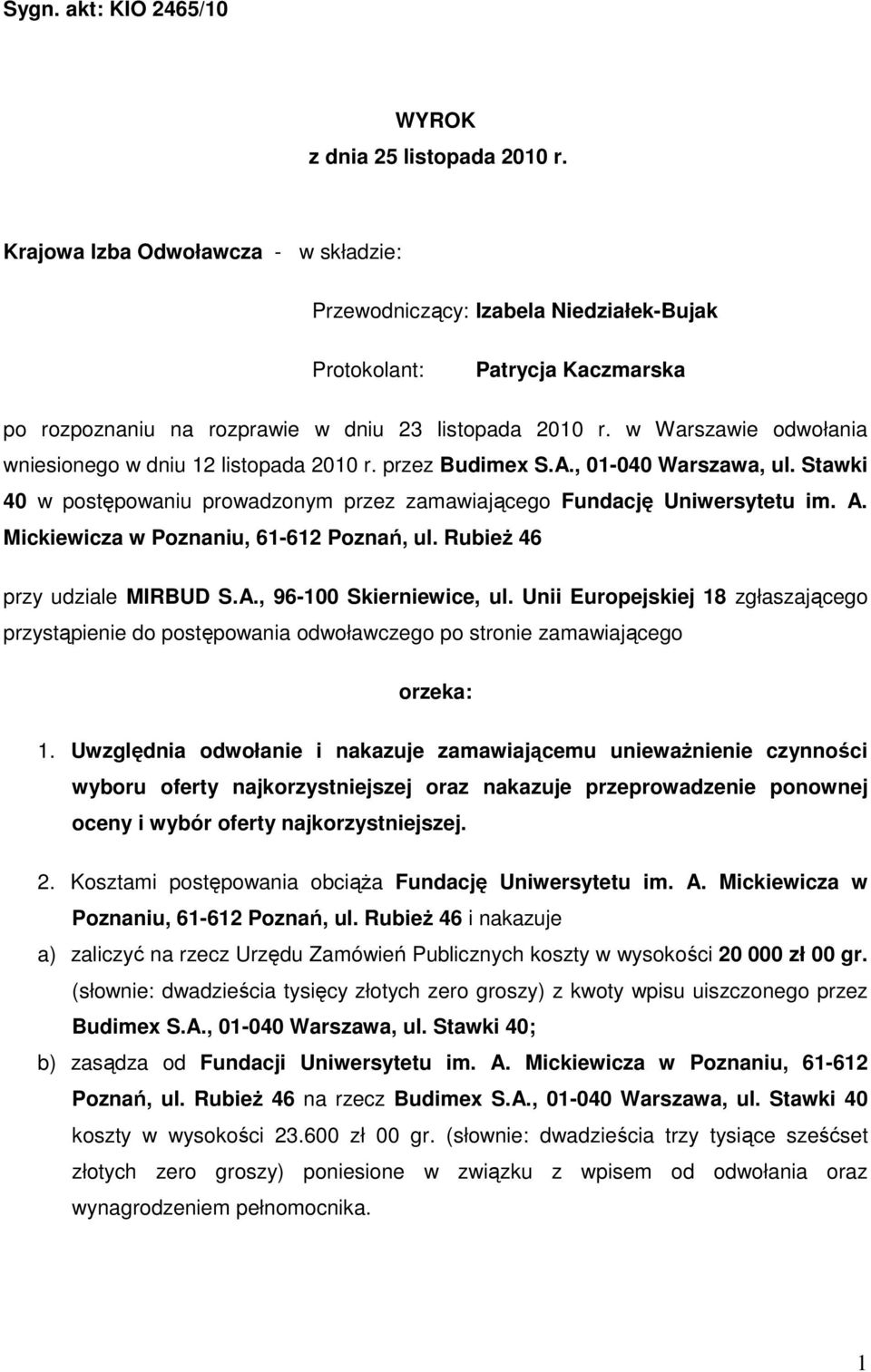 w Warszawie odwołania wniesionego w dniu 12 listopada 2010 r. przez Budimex S.A., 01-040 Warszawa, ul. Stawki 40 w postępowaniu prowadzonym przez zamawiającego Fundację Uniwersytetu im. A.