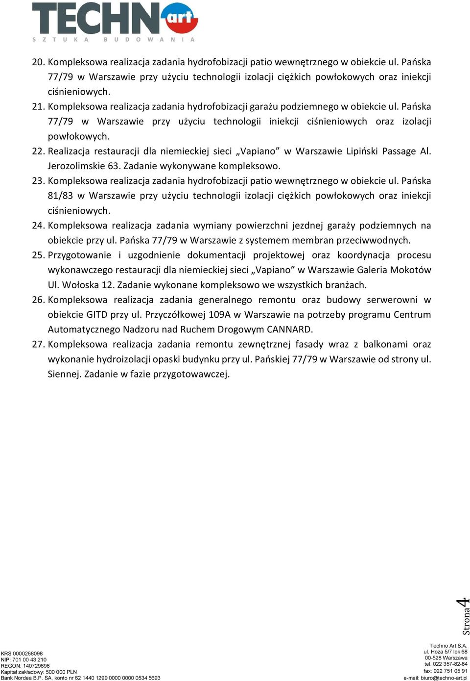 Realizacja restauracji dla niemieckiej sieci Vapiano w Warszawie Lipiński Passage Al. Jerozolimskie 63. Zadanie wykonywane kompleksowo. 23.