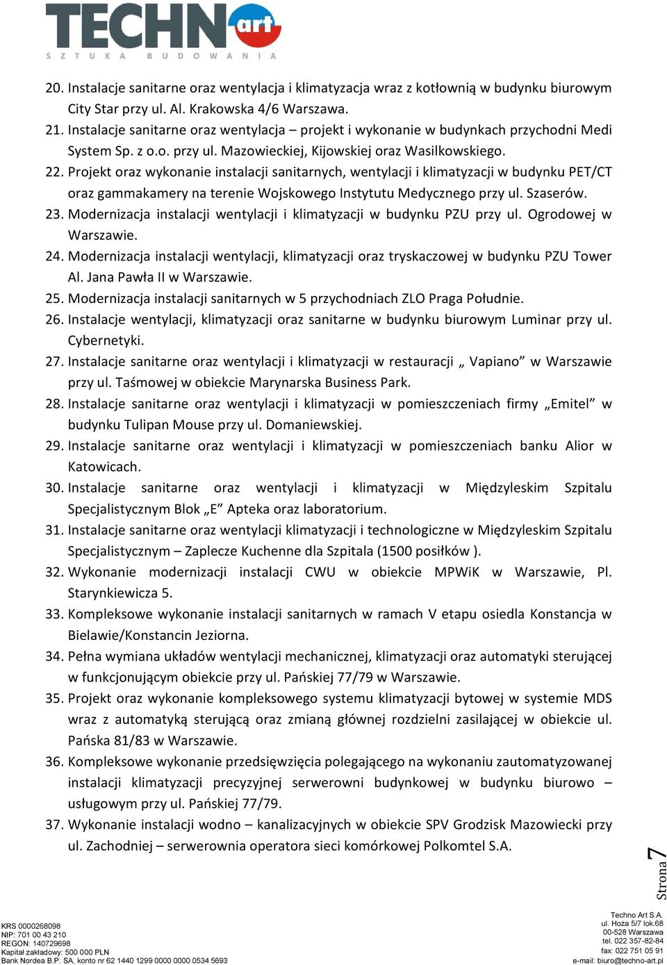 Projekt oraz wykonanie instalacji sanitarnych, wentylacji i klimatyzacji w budynku PET/CT oraz gammakamery na terenie Wojskowego Instytutu Medycznego przy ul. Szaserów. 23.