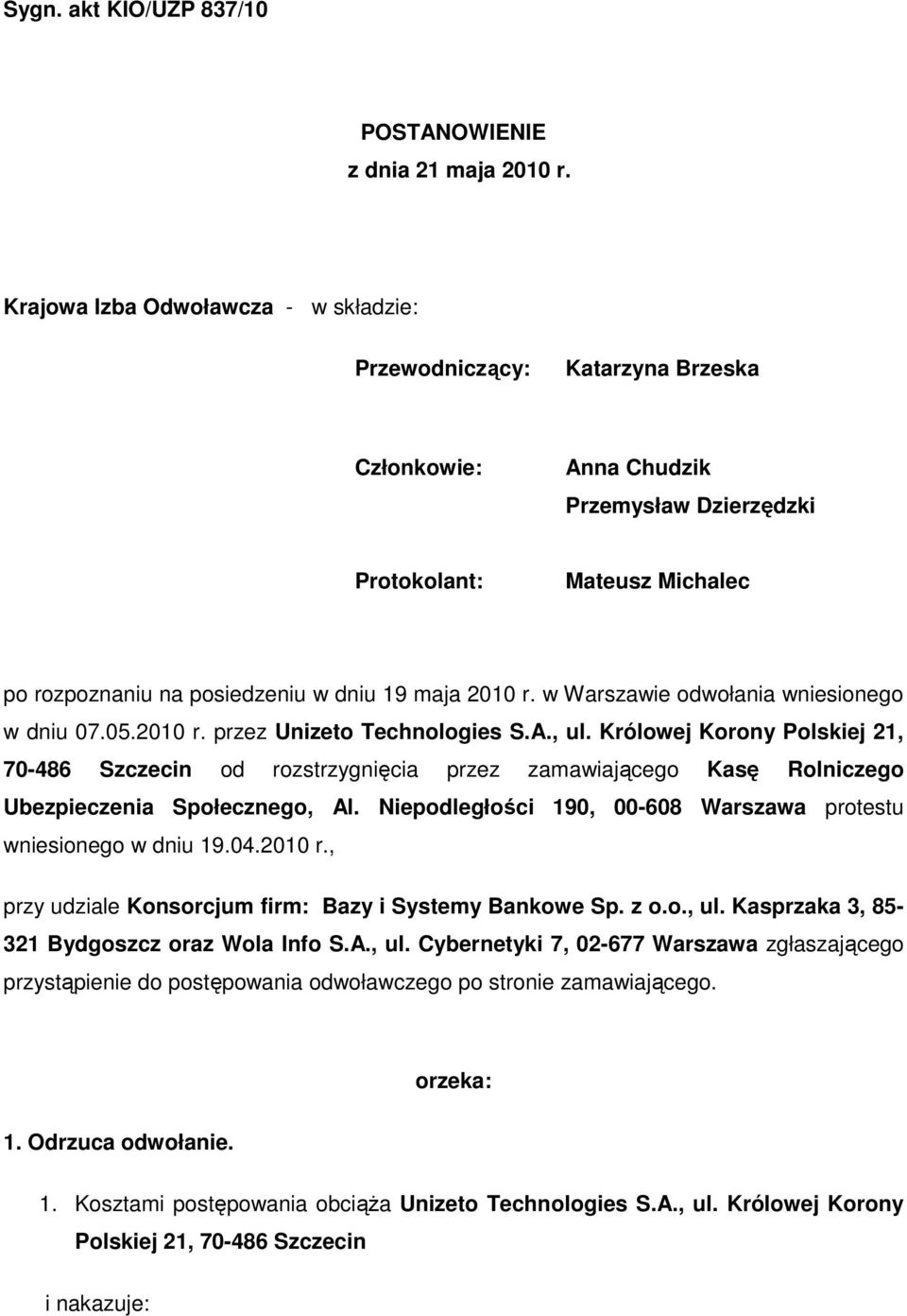 r. w Warszawie odwołania wniesionego w dniu 07.05.2010 r. przez Unizeto Technologies S.A., ul.