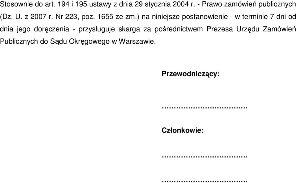 ) na niniejsze postanowienie - w terminie 7 dni od dnia jego doręczenia -