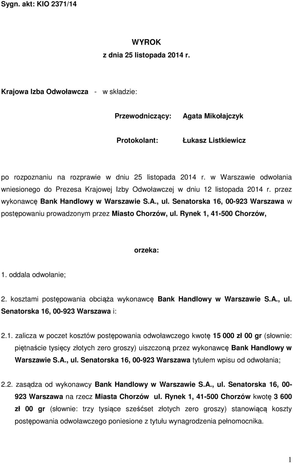 w Warszawie odwołania wniesionego do Prezesa Krajowej Izby Odwoławczej w dniu 12 listopada 2014 r. przez wykonawcę Bank Handlowy w Warszawie S.A., ul.