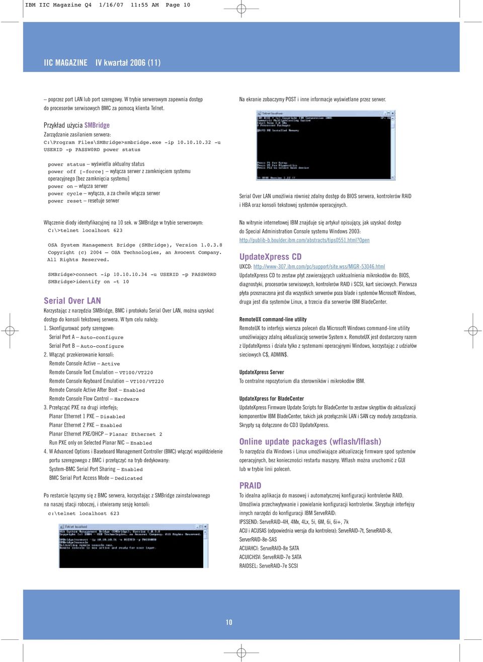 Przykład użycia SMBridge Zarządzanie zasilaniem serwera: C:\Program Files\SMBridge>smbridge.exe -ip 10.