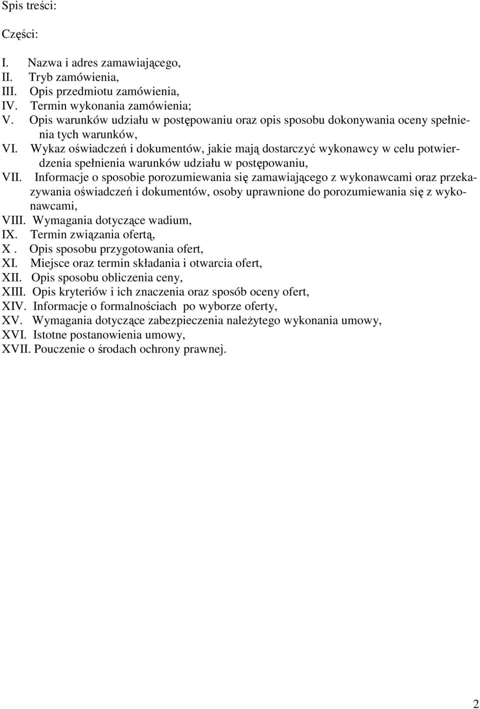 Wykaz oświadczeń i dokumentów, jakie mają dostarczyć wykonawcy w celu potwierdzenia spełnienia warunków udziału w postępowaniu, VII.