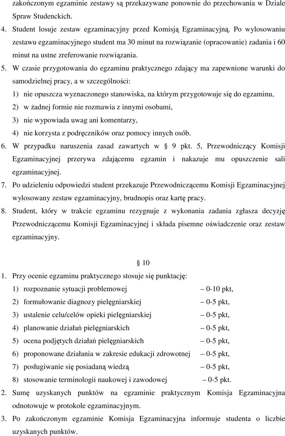 W czasie przygotowania do egzaminu praktycznego zdający ma zapewnione warunki do samodzielnej pracy, a w szczególności: 1) nie opuszcza wyznaczonego stanowiska, na którym przygotowuje się do