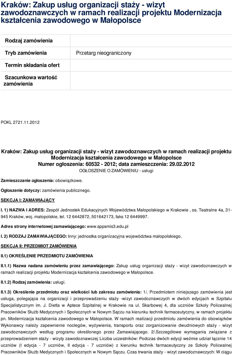 2012 Kraków: Zakup usług organizacji staży - wizyt zawodoznawczych w ramach realizacji projektu Modernizacja kształcenia zawodowego w Małopolsce Numer ogłoszenia: 60532-2012; data zamieszczenia: 29.