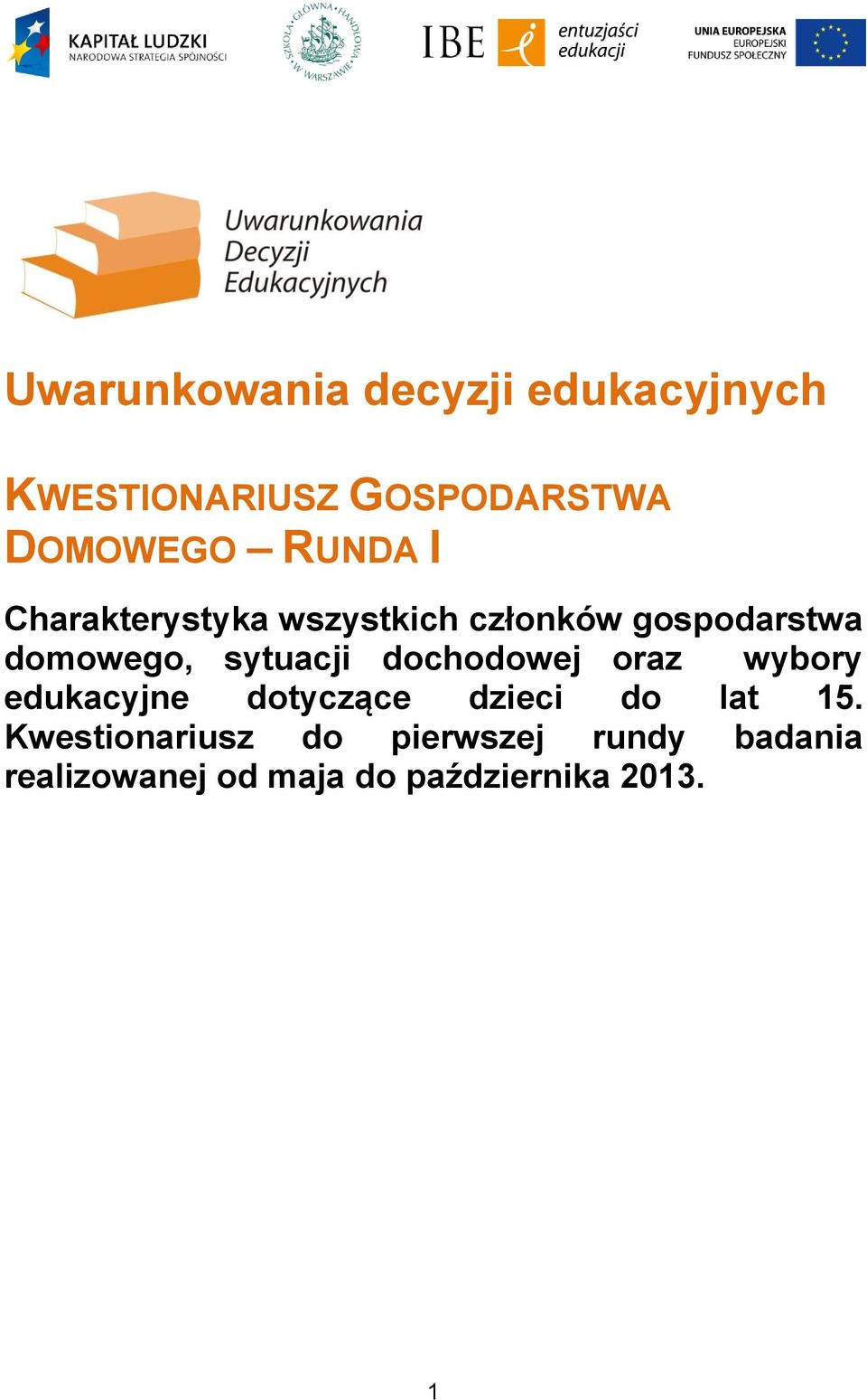 sytuacji dochodowej oraz wybory edukacyjne dotyczące dzieci do lat 15.