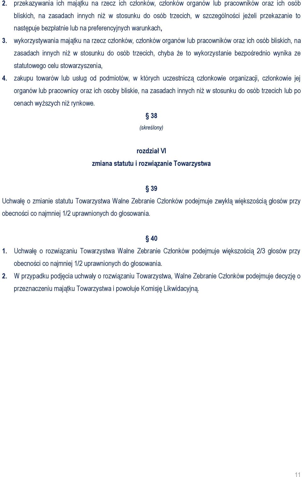 wykorzystywania majątku na rzecz członków, członków organów lub pracowników oraz ich osób bliskich, na zasadach innych niż w stosunku do osób trzecich, chyba że to wykorzystanie bezpośrednio wynika