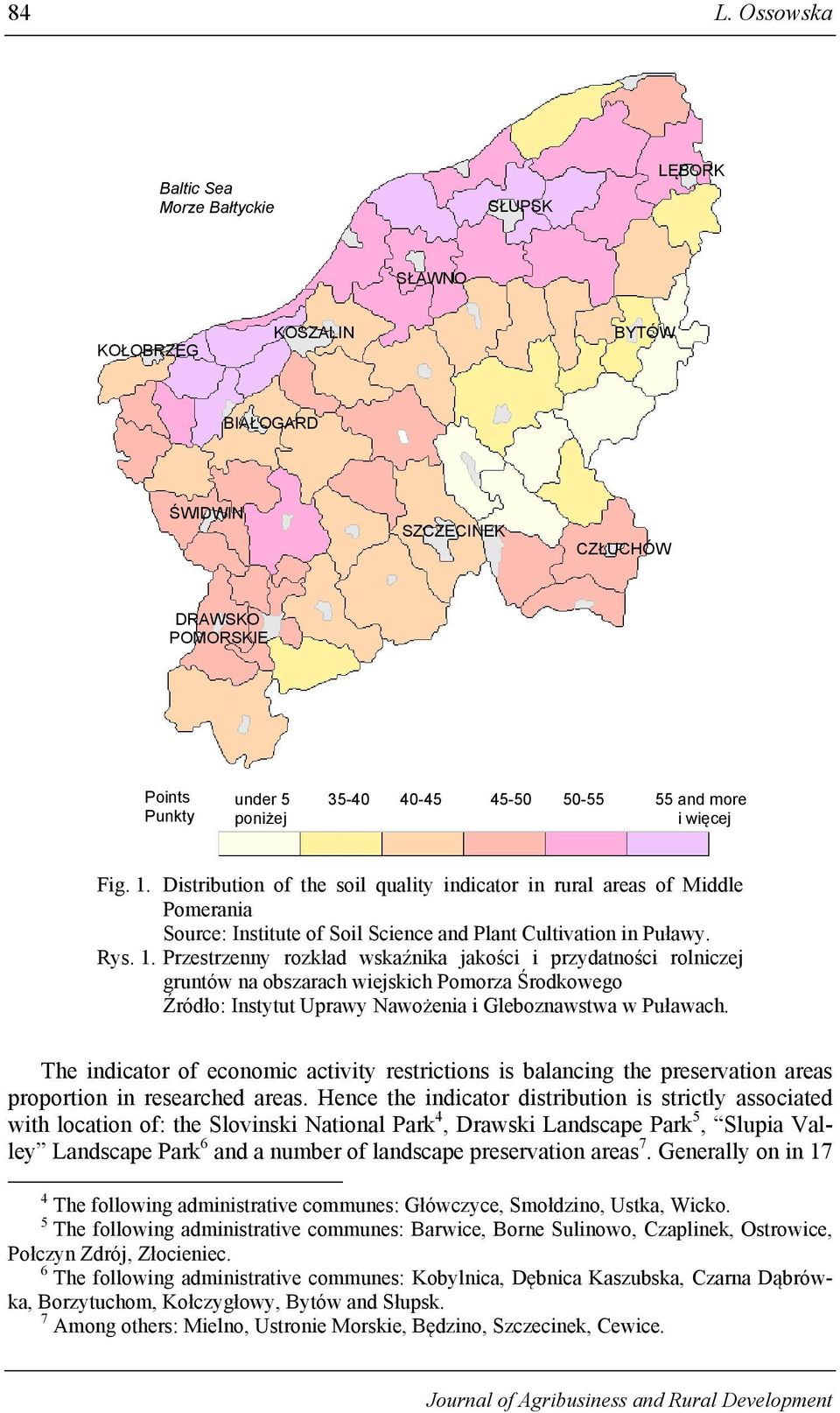 Distribution of the soil quality indicator in rural areas of Middle Pomerania Source: Institute of Soil Science and Plant Cultivation in Puławy. Rys. 1.