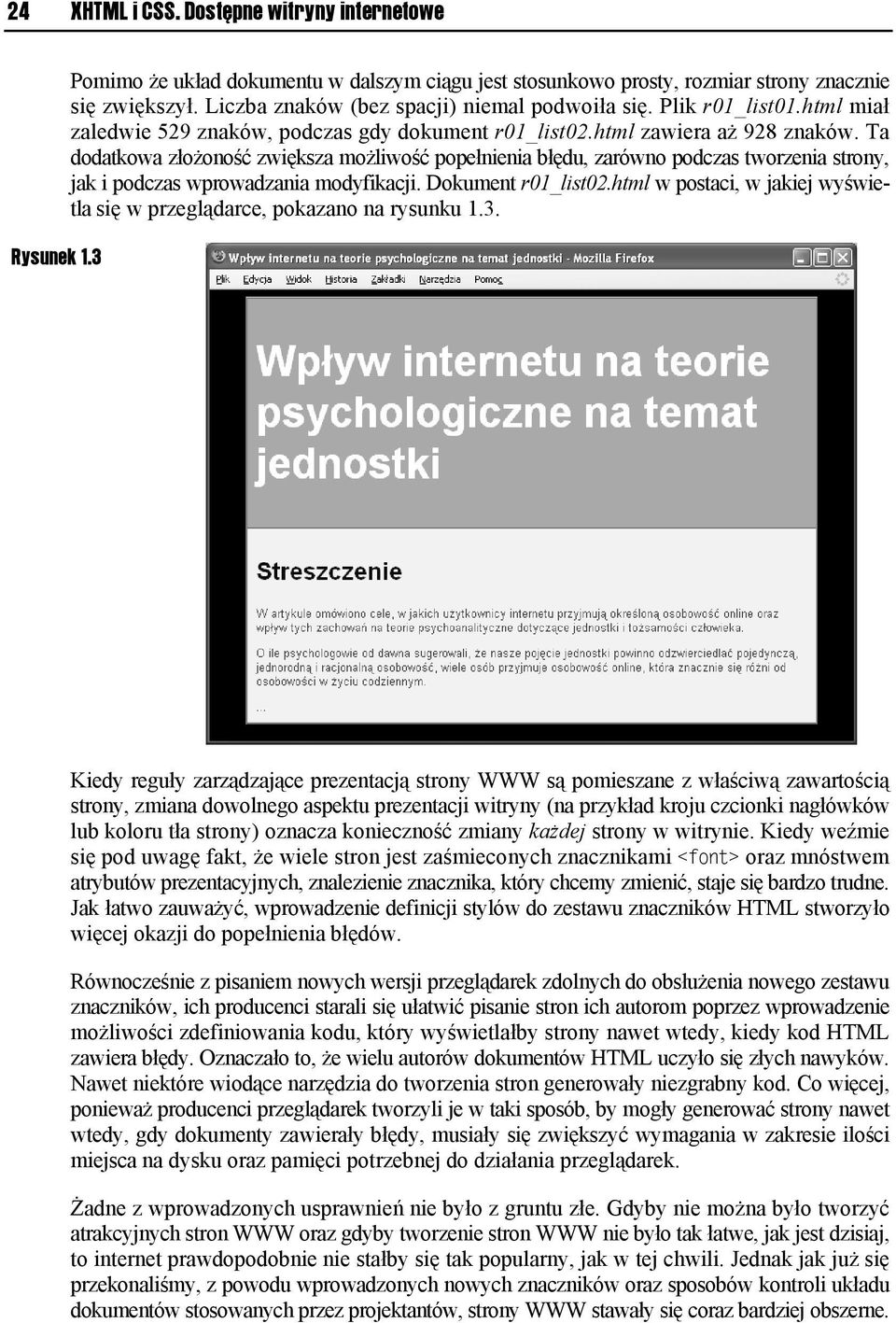 Ta dodatkowa złożoność zwiększa możliwość popełnienia błędu, zarówno podczas tworzenia strony, jak i podczas wprowadzania modyfikacji. Dokument r01_list02.