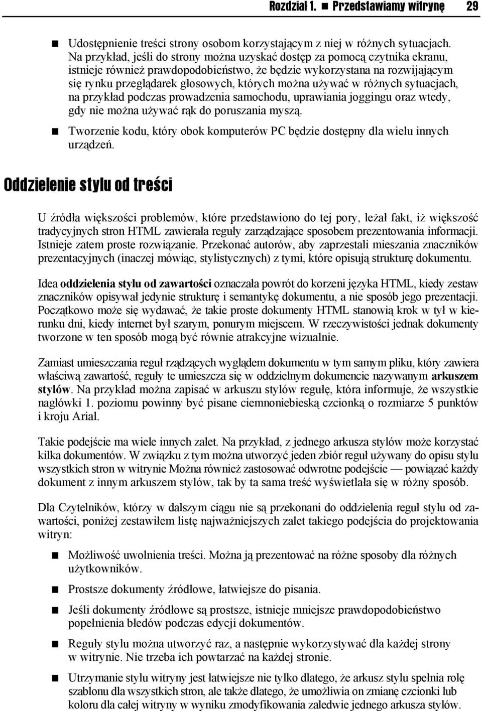 można używać w różnych sytuacjach, na przykład podczas prowadzenia samochodu, uprawiania joggingu oraz wtedy, gdy nie można używać rąk do poruszania myszą.