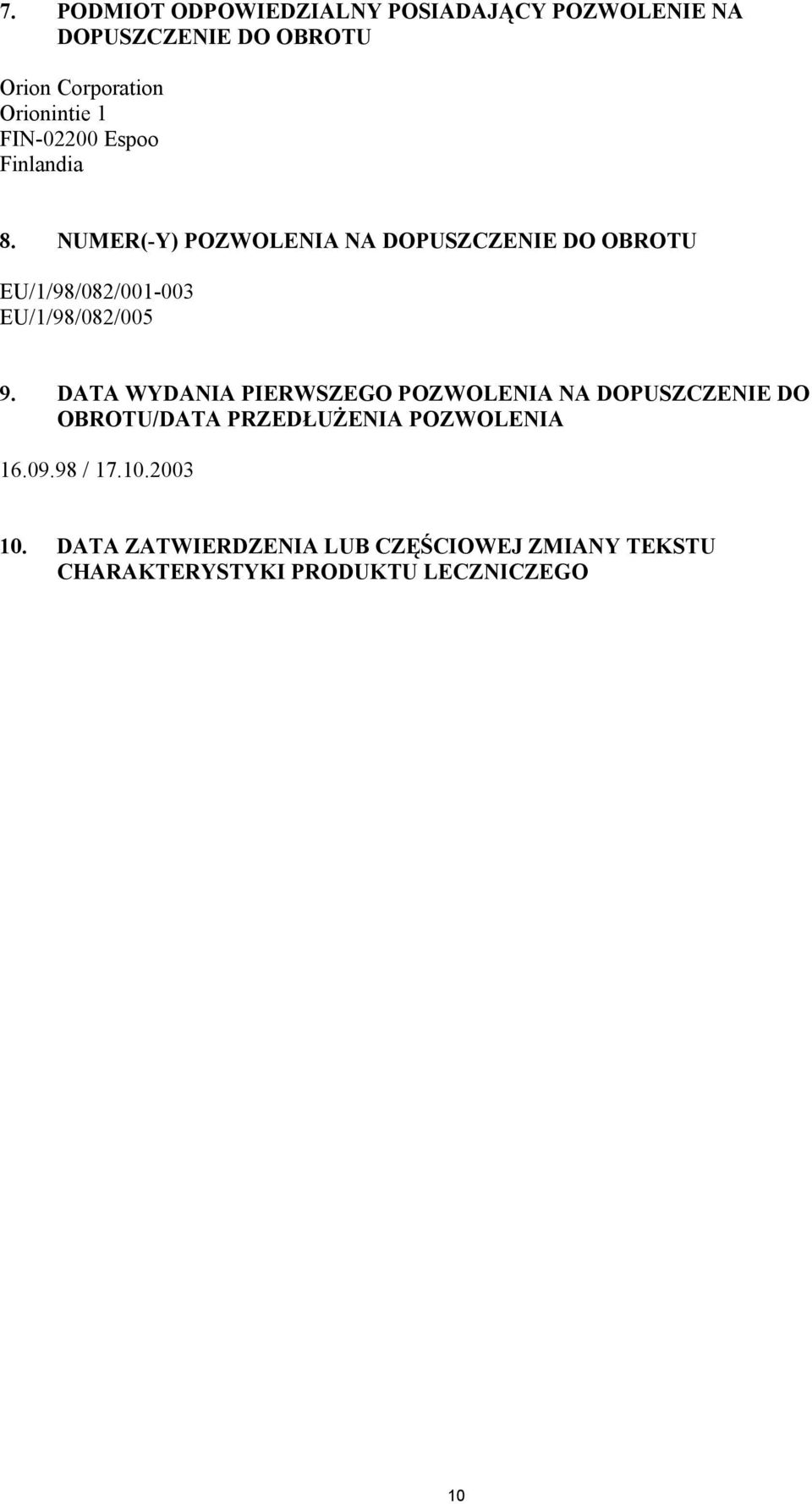 NUMER(-Y) POZWOLENIA NA DOPUSZCZENIE DO OBROTU EU/1/98/082/001-003 EU/1/98/082/005 9.