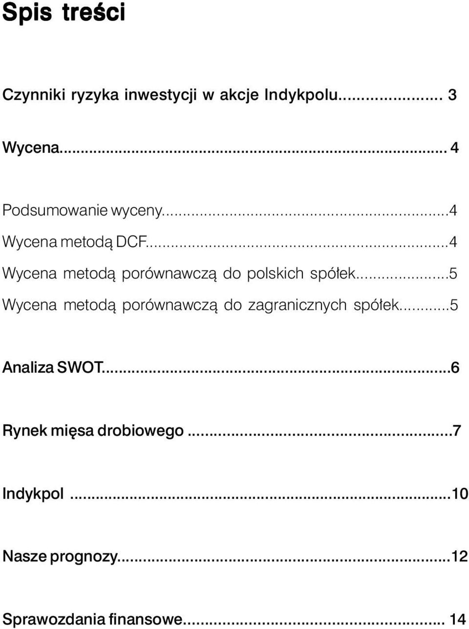 ..4 Wycena metodą porównawczą do polskich spółek.