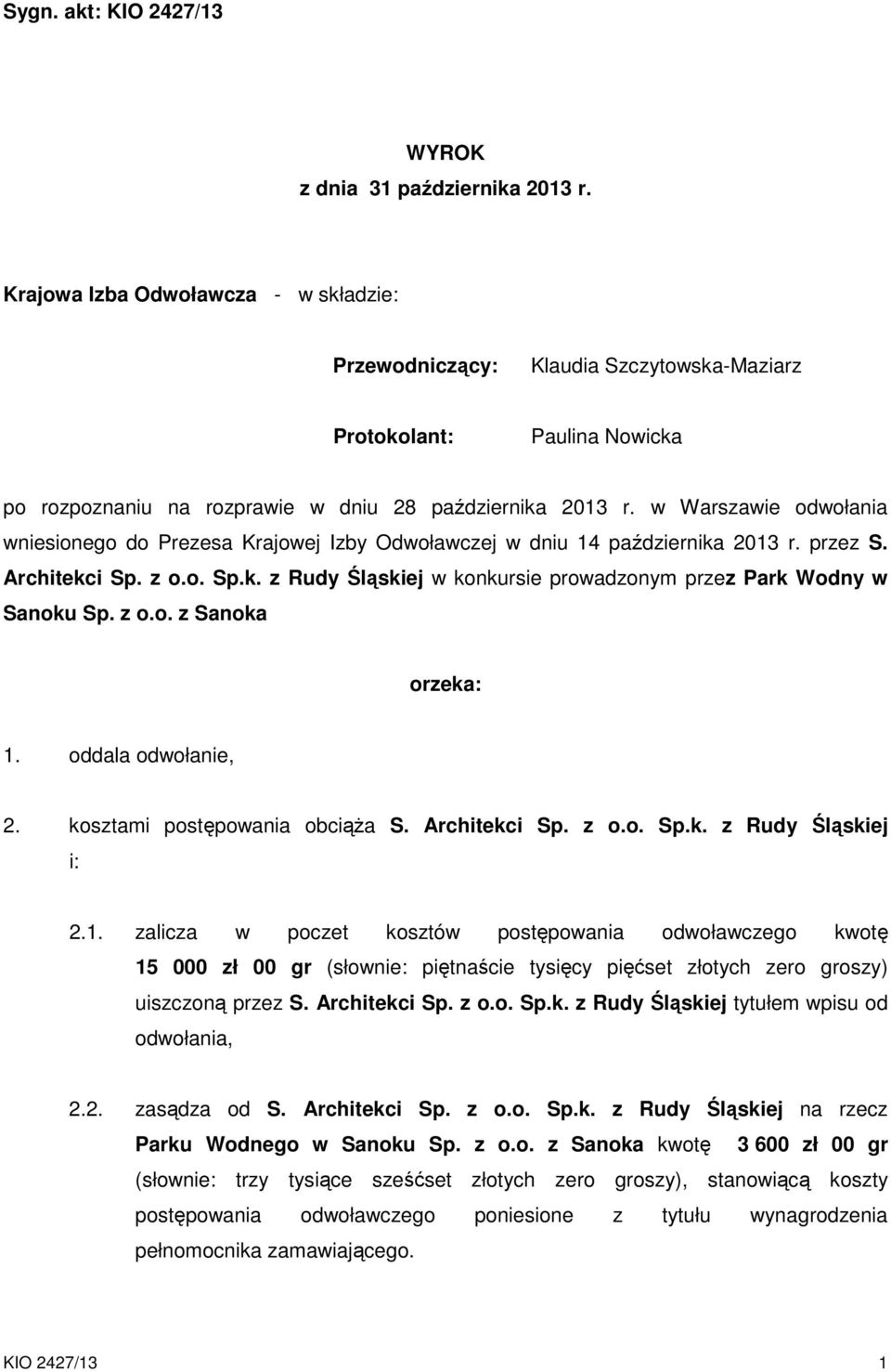 w Warszawie odwołania wniesionego do Prezesa Krajowej Izby Odwoławczej w dniu 14 października 2013 r. przez S. Architekci Sp. z o.o. Sp.k. z Rudy Śląskiej w konkursie prowadzonym przez Park Wodny w Sanoku Sp.