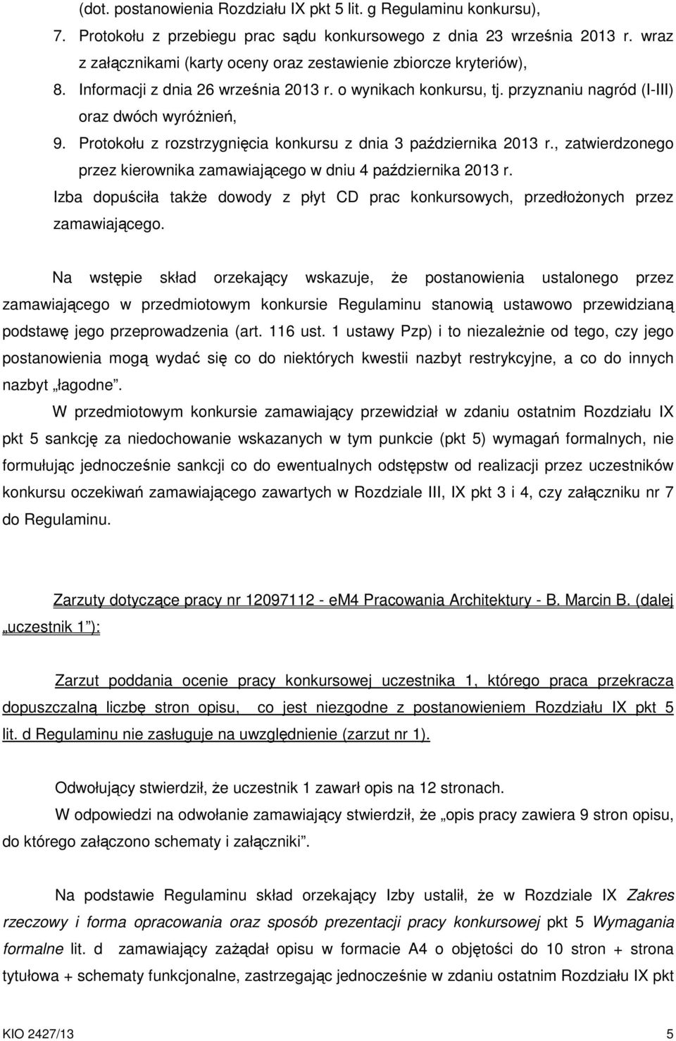 Protokołu z rozstrzygnięcia konkursu z dnia 3 października 2013 r., zatwierdzonego przez kierownika zamawiającego w dniu 4 października 2013 r.