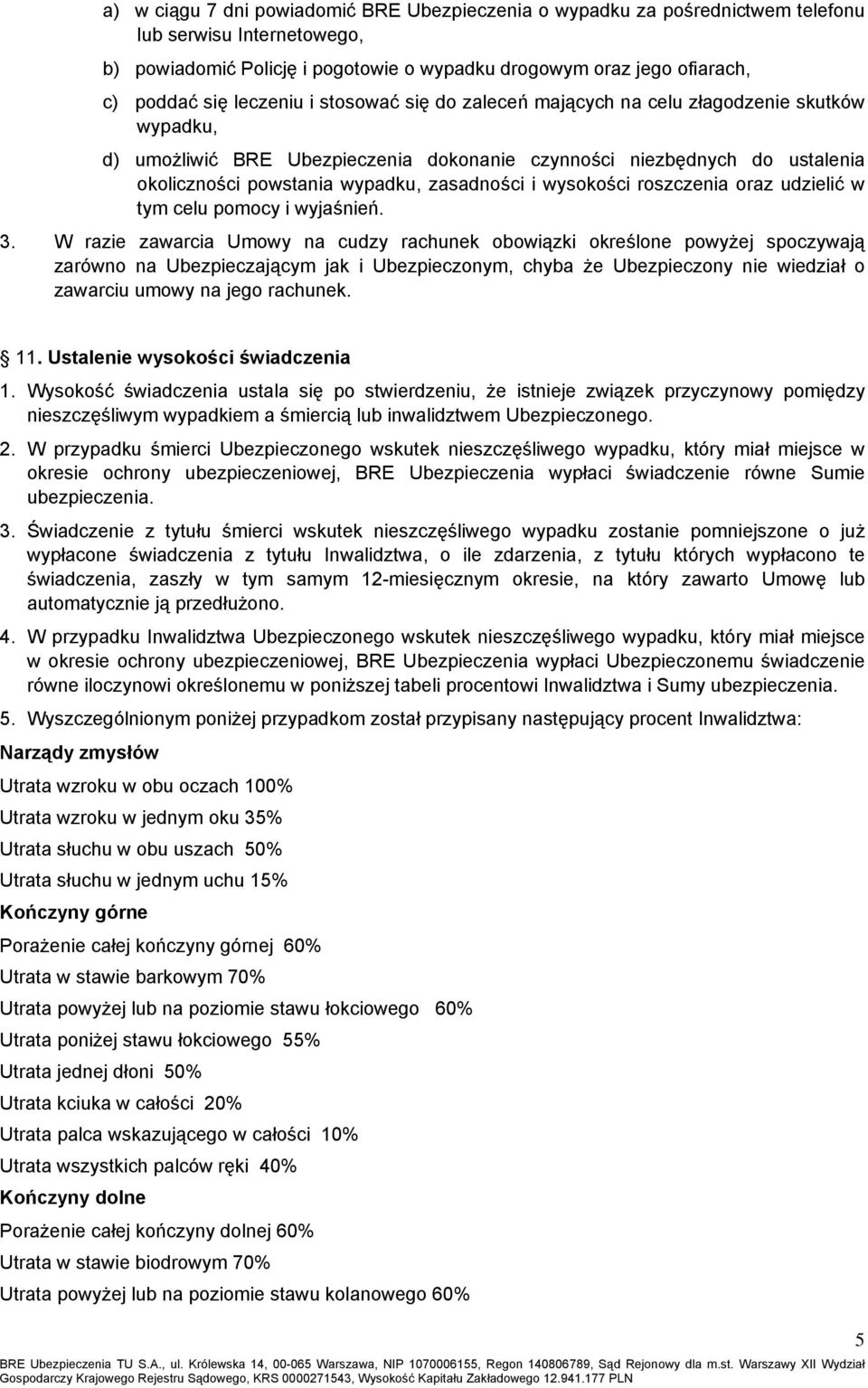 i wysokości roszczenia oraz udzielić w tym celu pomocy i wyjaśnień. 3.