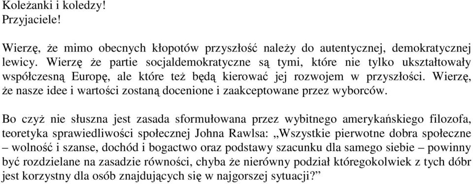 Wierzę, Ŝe nasze idee i wartości zostaną docenione i zaakceptowane przez wyborców.