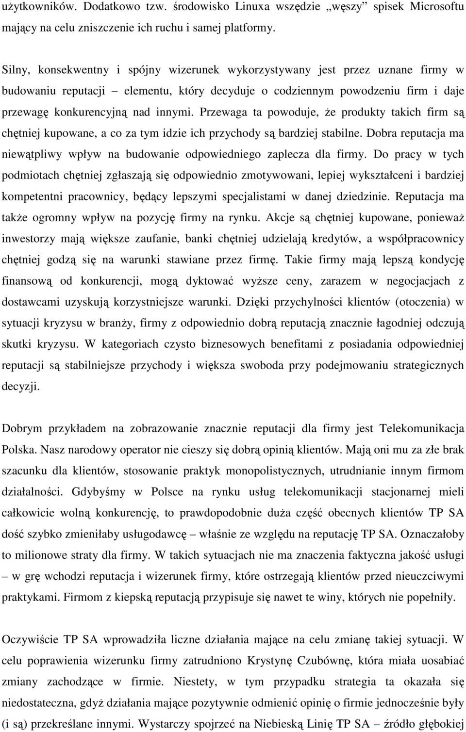 Przewaga ta powoduje, Ŝe produkty takich firm są chętniej kupowane, a co za tym idzie ich przychody są bardziej stabilne.