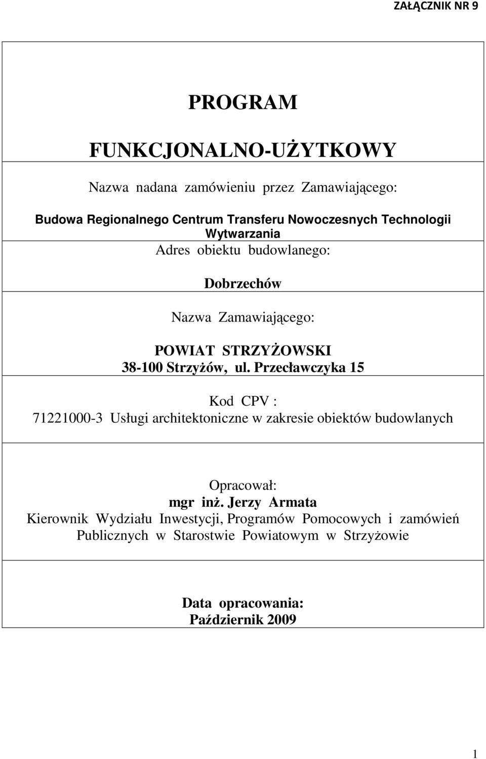 Przecławczyka 15 Kod CPV : 71221000-3 Usługi architektoniczne w zakresie obiektów budowlanych Opracował: mgr inŝ.