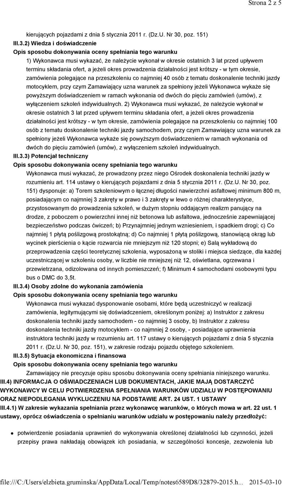 2) Wiedza i doświadczenie 1) Wykonawca musi wykazać, że należycie wykonał w okresie ostatnich 3 lat przed upływem terminu składania ofert, a jeżeli okres prowadzenia działalności jest krótszy - w tym