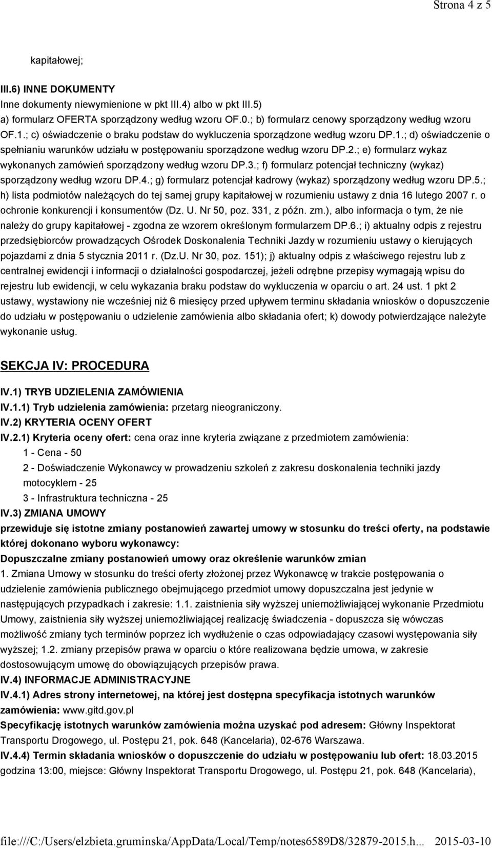 2.; e) formularz wykaz wykonanych zamówień sporządzony według wzoru DP.3.; f) formularz potencjał techniczny (wykaz) sporządzony według wzoru DP.4.