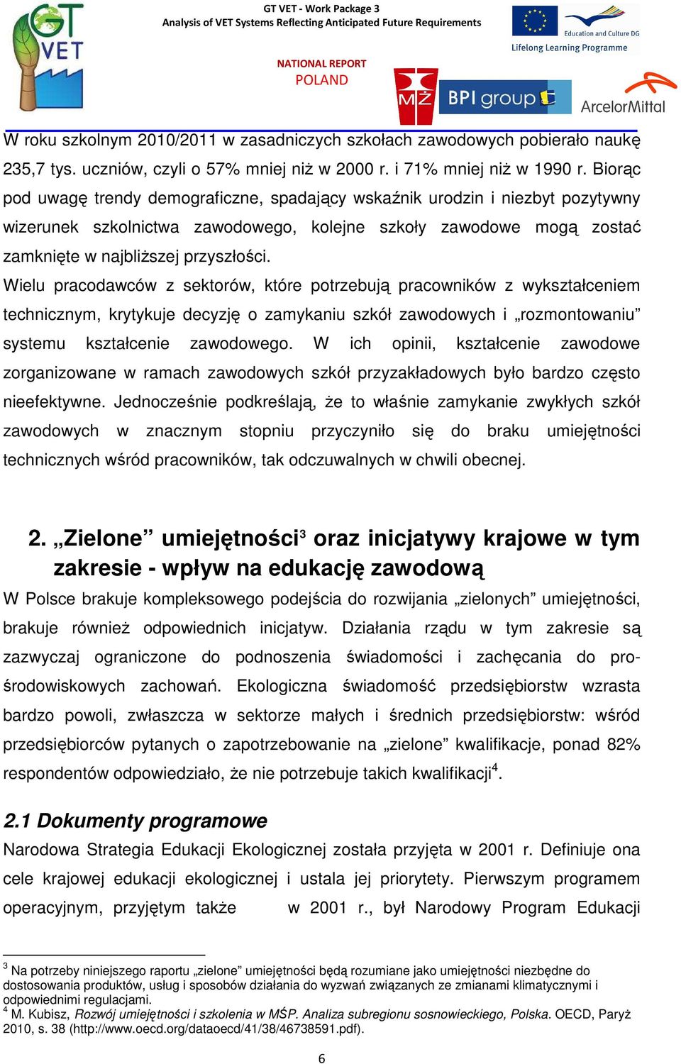 Wielu pracodawców z sektorów, które potrzebują pracowników z wykształceniem technicznym, krytykuje decyzję o zamykaniu szkół zawodowych i rozmontowaniu systemu kształcenie zawodowego.