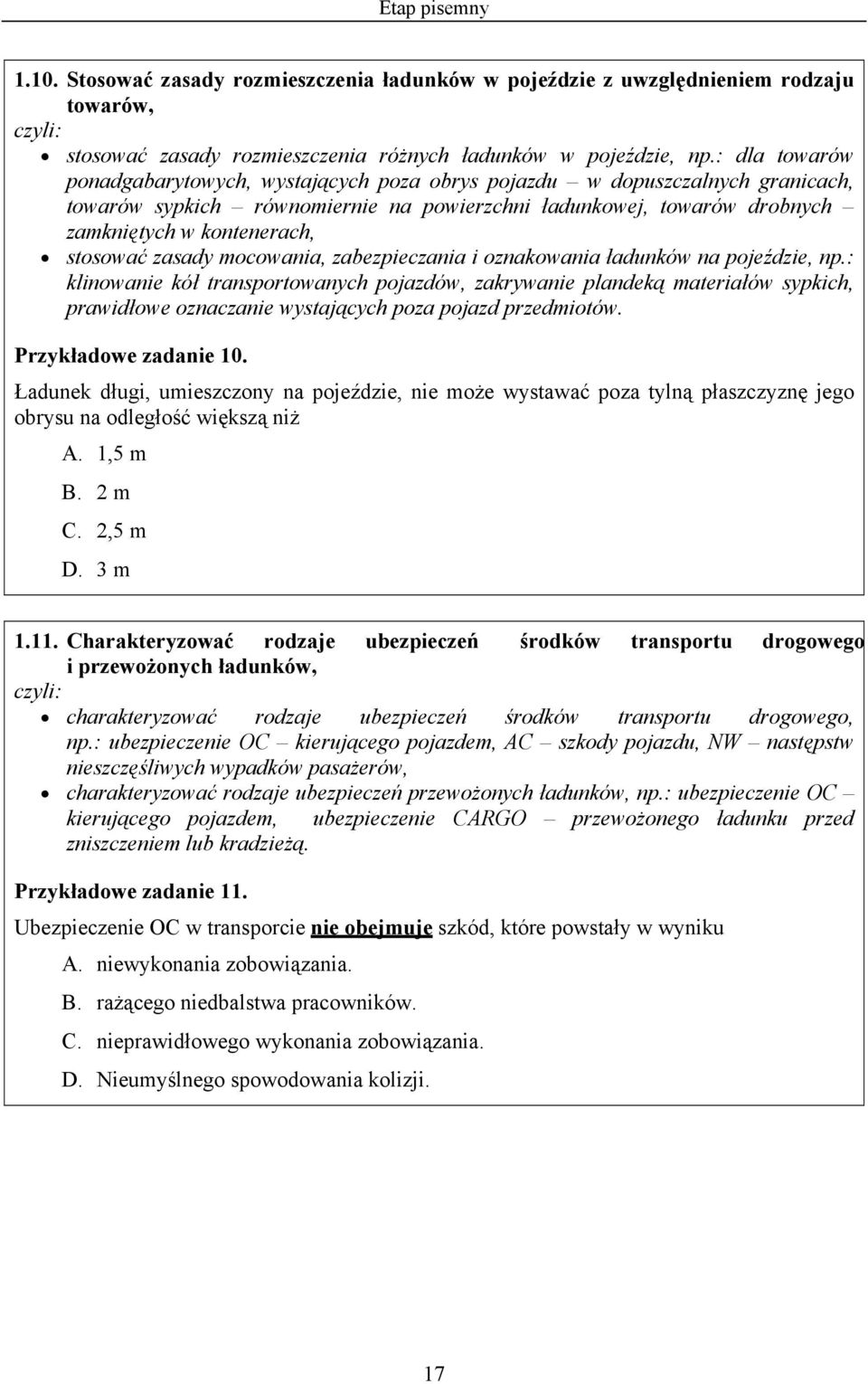 stosować zasady mocowania, zabezpieczania i oznakowania ładunków na pojeździe, np.