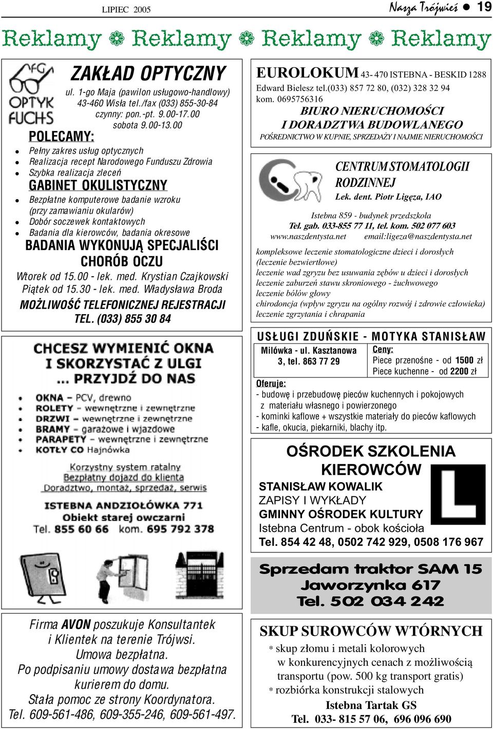 00 Pe³ny zakres us³ug optycznych Realizacja recept Narodowego Funduszu Zdrowia Szybka realizacja zleceñ GABINET OKULISTYCZNY Bezp³atne komputerowe badanie wzroku (przy zamawianiu okularów) Dobór